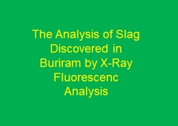 The Analysis of Slag Discovered in Buriram by X-Ray ... รูปภาพ 1